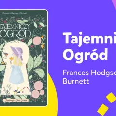 O czym jest książka Tajemniczy ogród? Odkryj jej magiczny świat