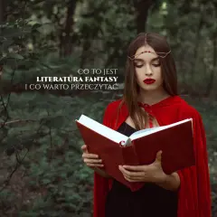 Co to jest literatura fantastyczna i dlaczego ma znaczenie?