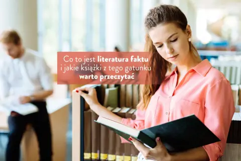 Czym jest literatura faktu? Poznaj jej cechy i przykłady