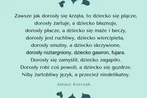 Janusz Korczak jak kochać dziecko cytaty, które zmienią twoje podejście do wychowania