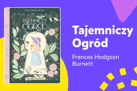 O czym jest książka Tajemniczy ogród? Odkryj jej magiczny świat