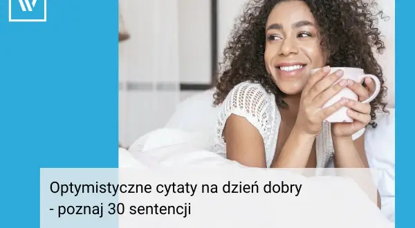 Cytaty o nowym dniu, które przyniosą Ci nadzieję i motywację